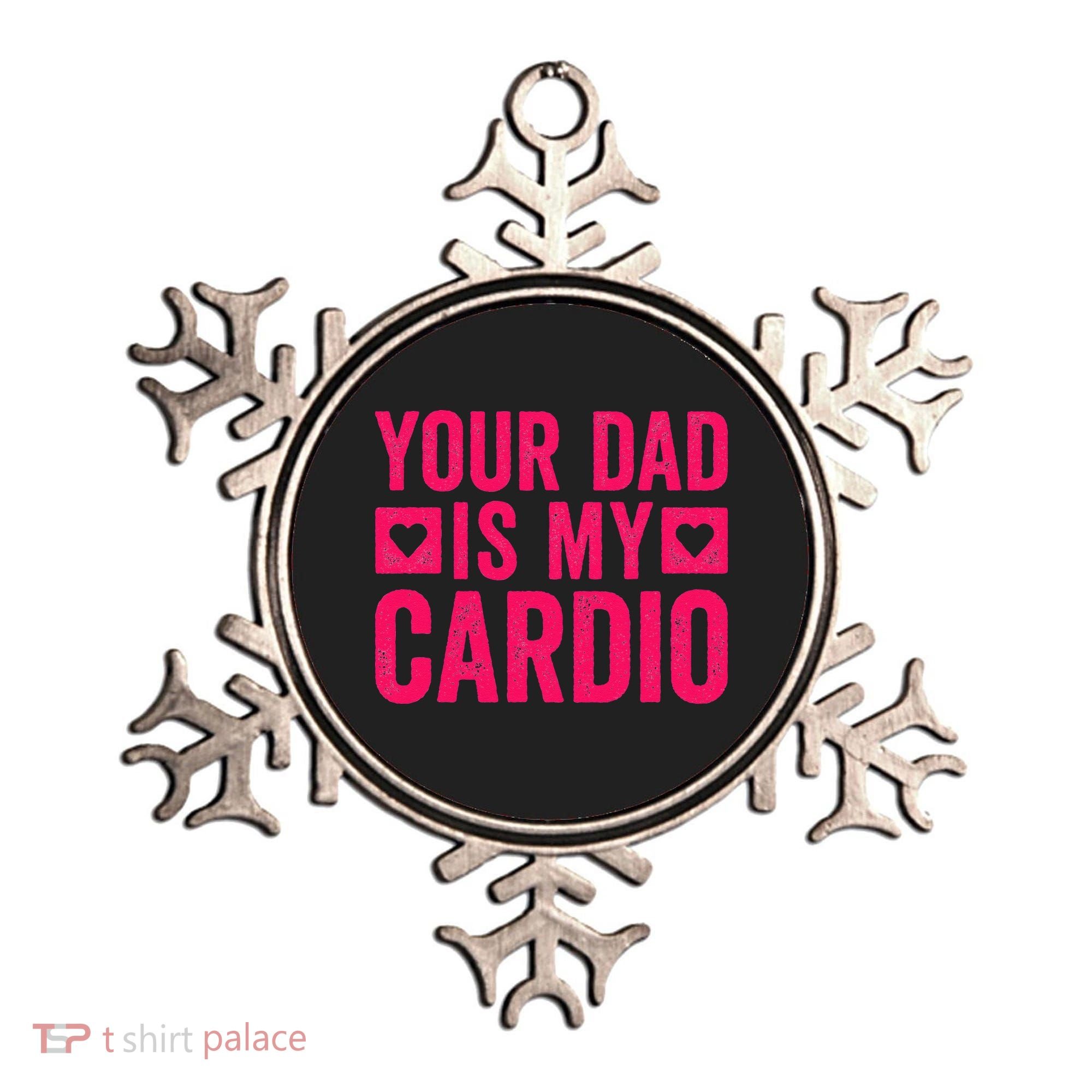 Your Dad Is My Cardio Ornament