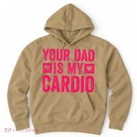 Your Dad Is My Cardio Hoodie thumb 0