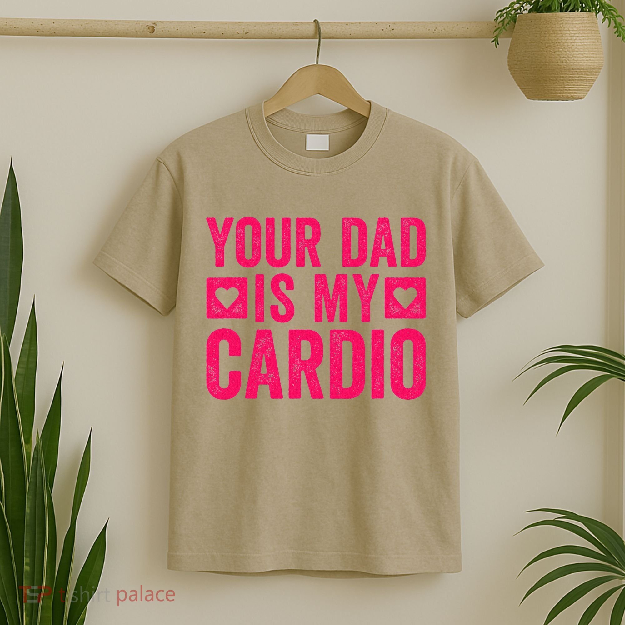 Your Dad Is My Cardio T-Shirt