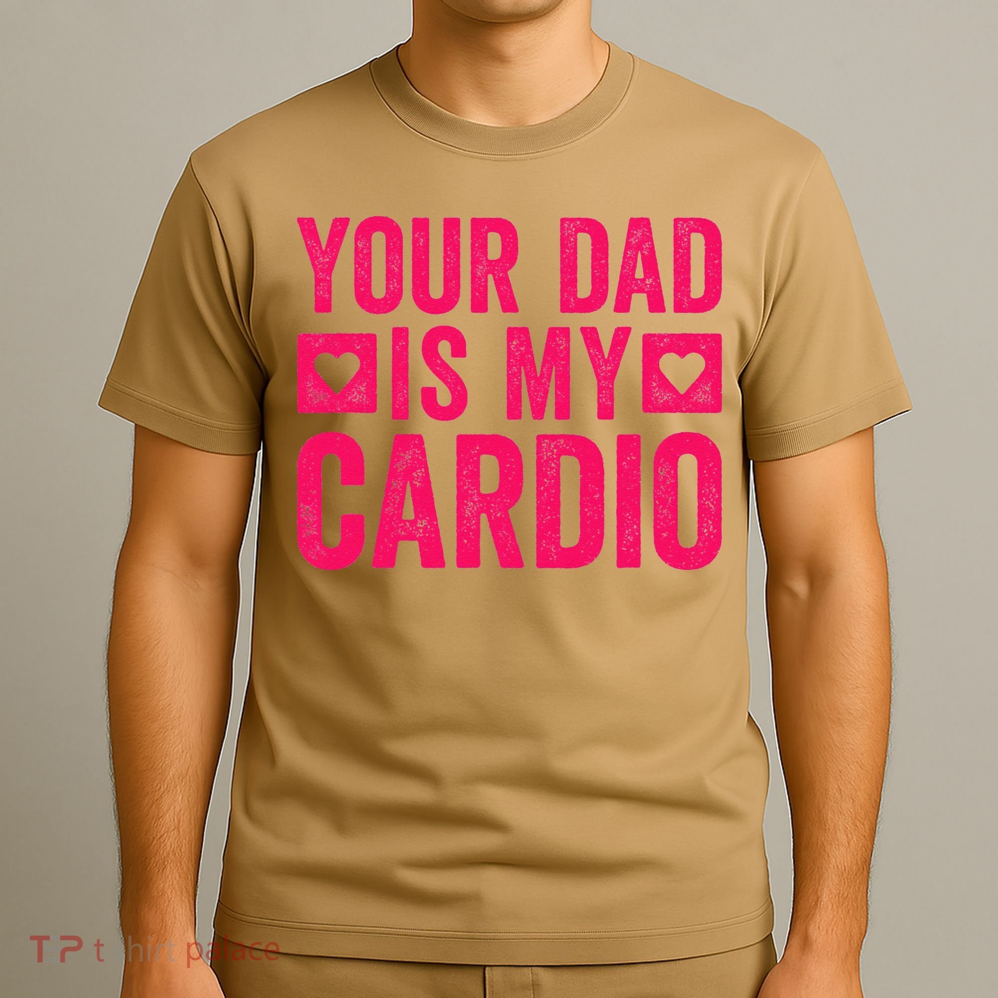 Your Dad Is My Cardio T-Shirt