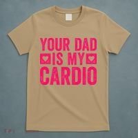 Your Dad Is My Cardio T-Shirt thumb 5
