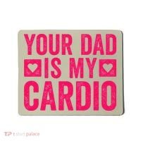 Your Dad Is My Cardio Mousepad thumb 0