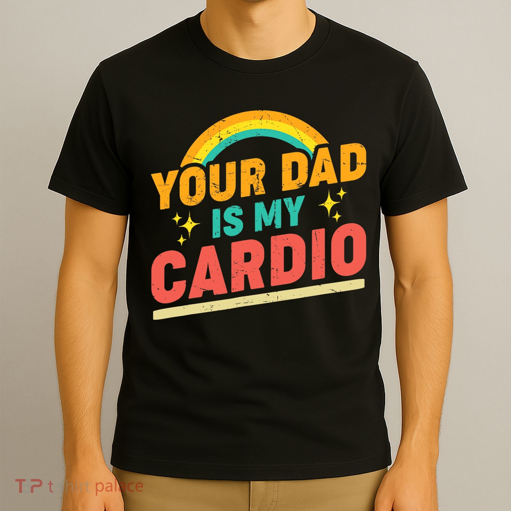 Your Dad Is My Cardio Vintage Rainbow Saying Sarcasm Gym T-Shirt