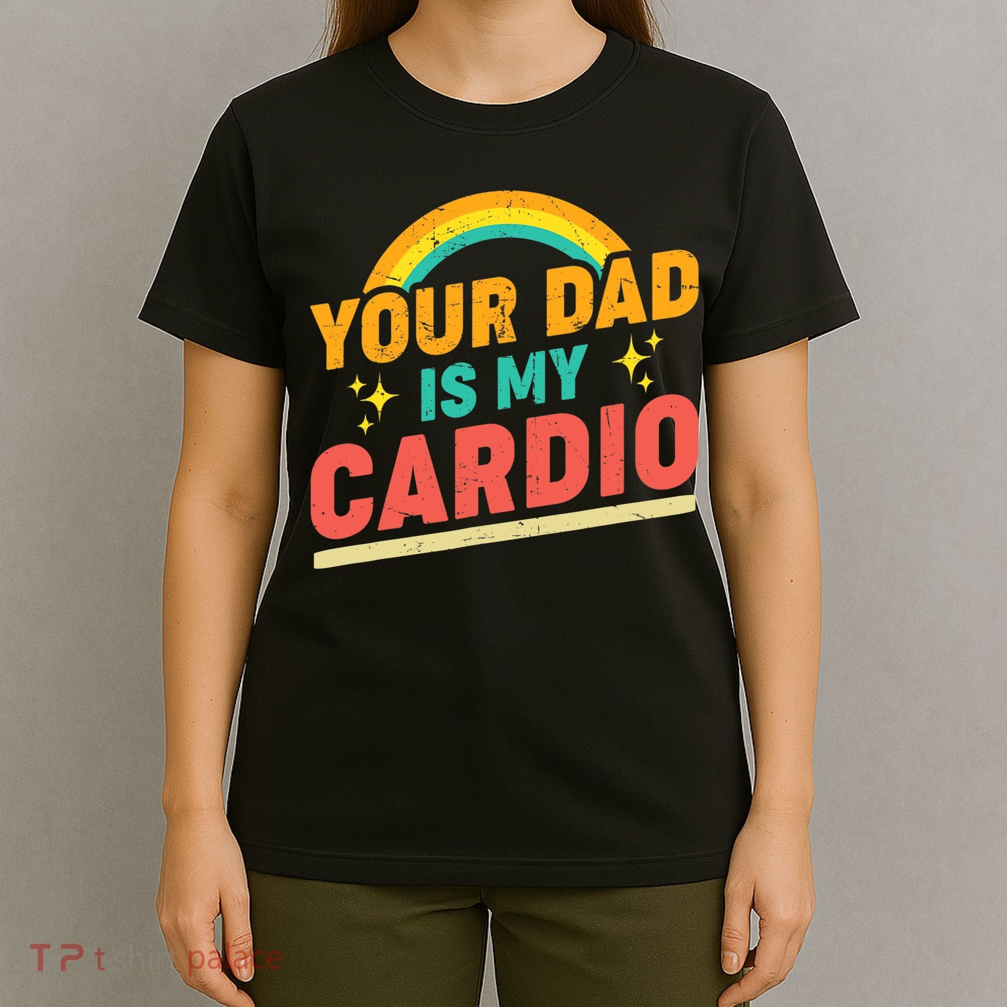 Your Dad Is My Cardio Vintage Rainbow Saying Sarcasm Gym T-Shirt