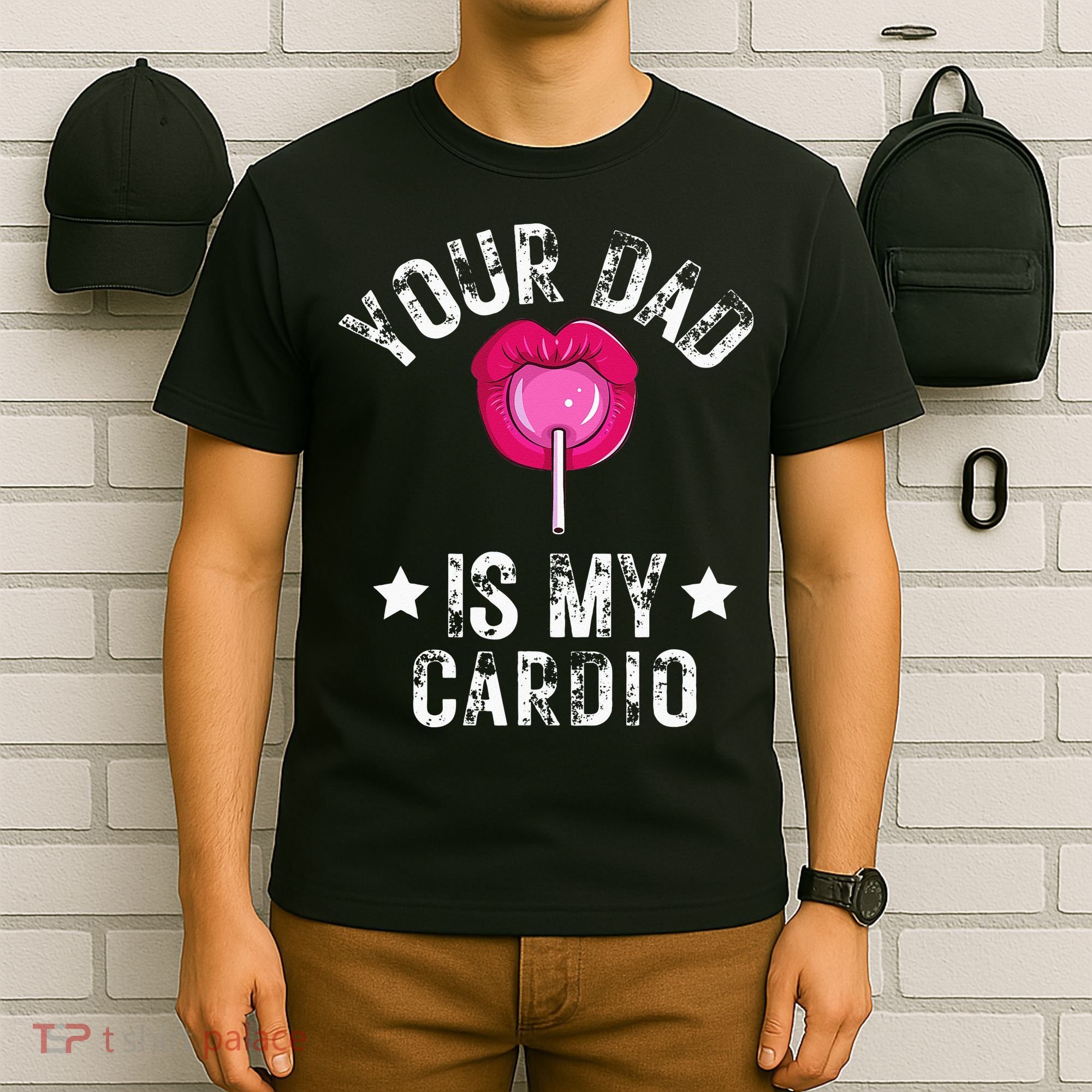 Your Dad Is My Cardio Funny Quotes Pun Humor Sarcasm T-Shirt