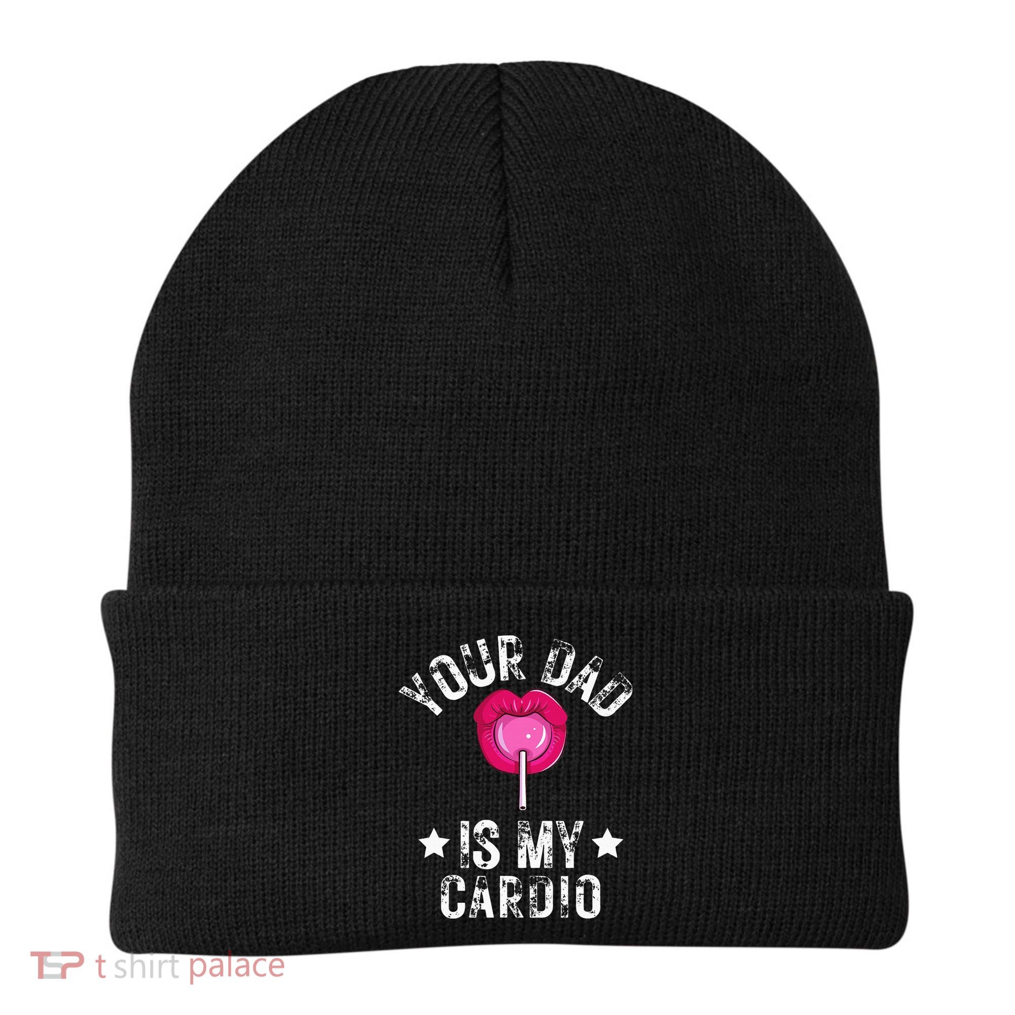 Your Dad Is My Cardio Funny Quotes Pun Humor Sarcasm Beanie