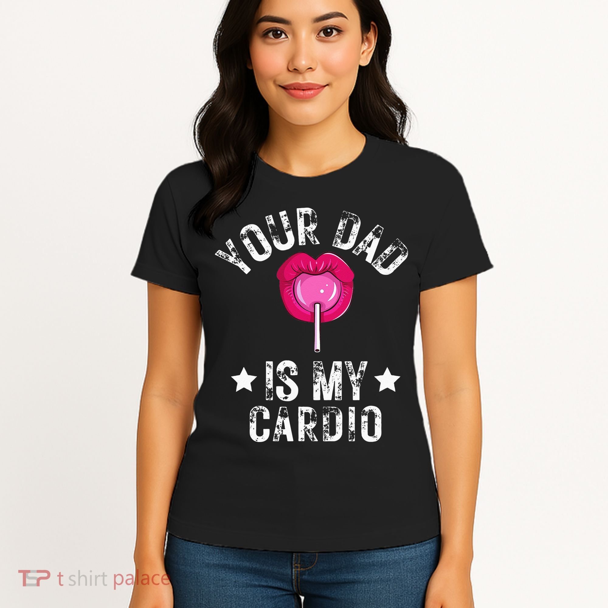 Your Dad Is My Cardio Funny Quotes Pun Humor Sarcasm Women's T-Shirt