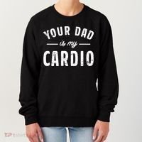 Your Dad Is My Cardio Women's Sweatshirt thumb 0