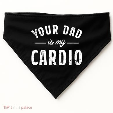 Your Dad Is My Cardio USA-Made Doggie Bandana