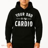 Your Dad Is My Cardio Hoodie thumb 2