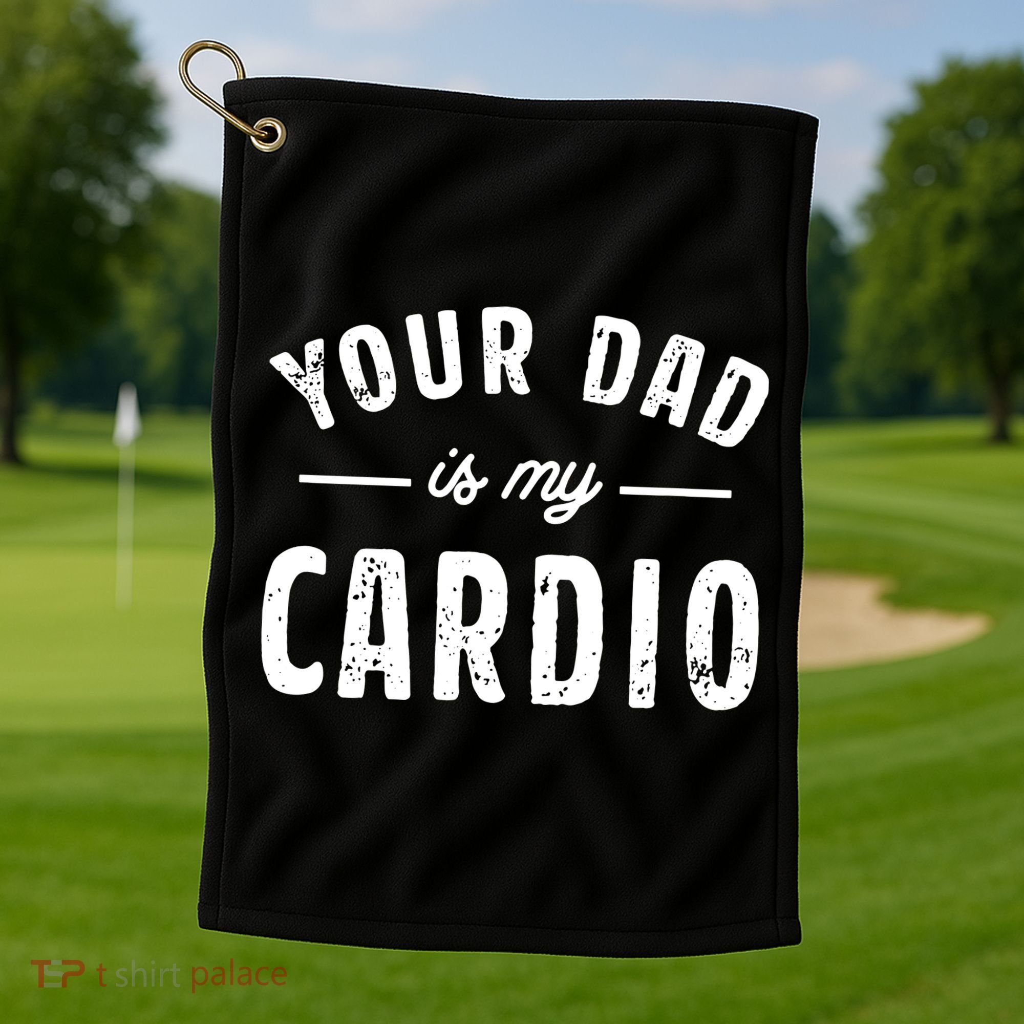 Your Dad Is My Cardio Golf Towel