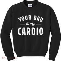 Your Dad Is My Cardio Kids Sweatshirt thumb 0