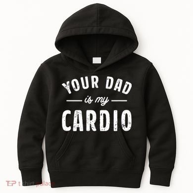Your Dad Is My Cardio Kids Hoodie