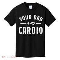 Your Dad Is My Cardio Kids T-Shirt thumb 0
