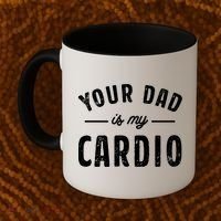 Your Dad Is My Cardio Meaningful Gift Coffee Mug thumb 2