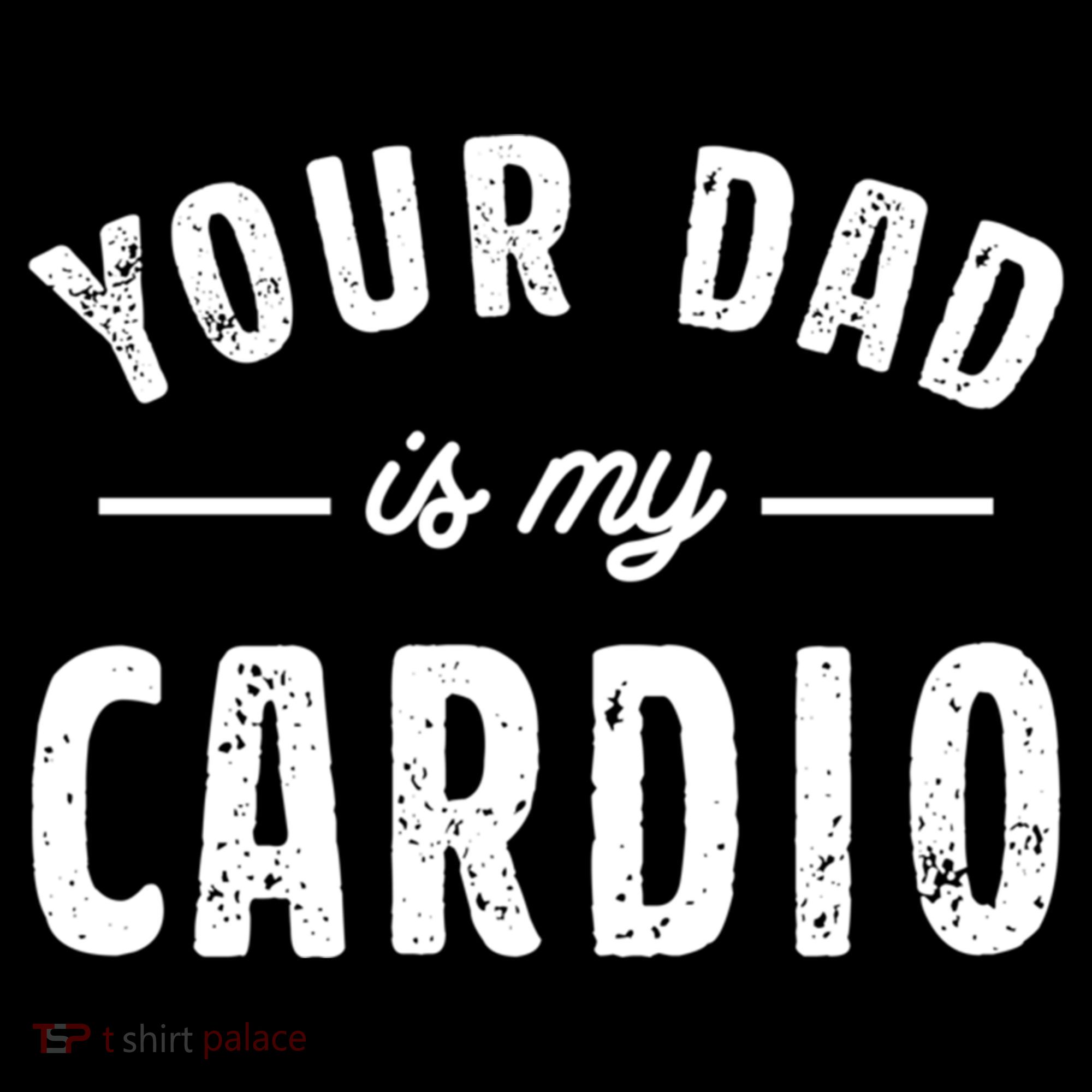 Your Dad Is My Cardio Meaningful Gift Women's Hoodie