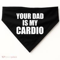 You Dad Is My Cardio USA-Made Doggie Bandana thumb 0