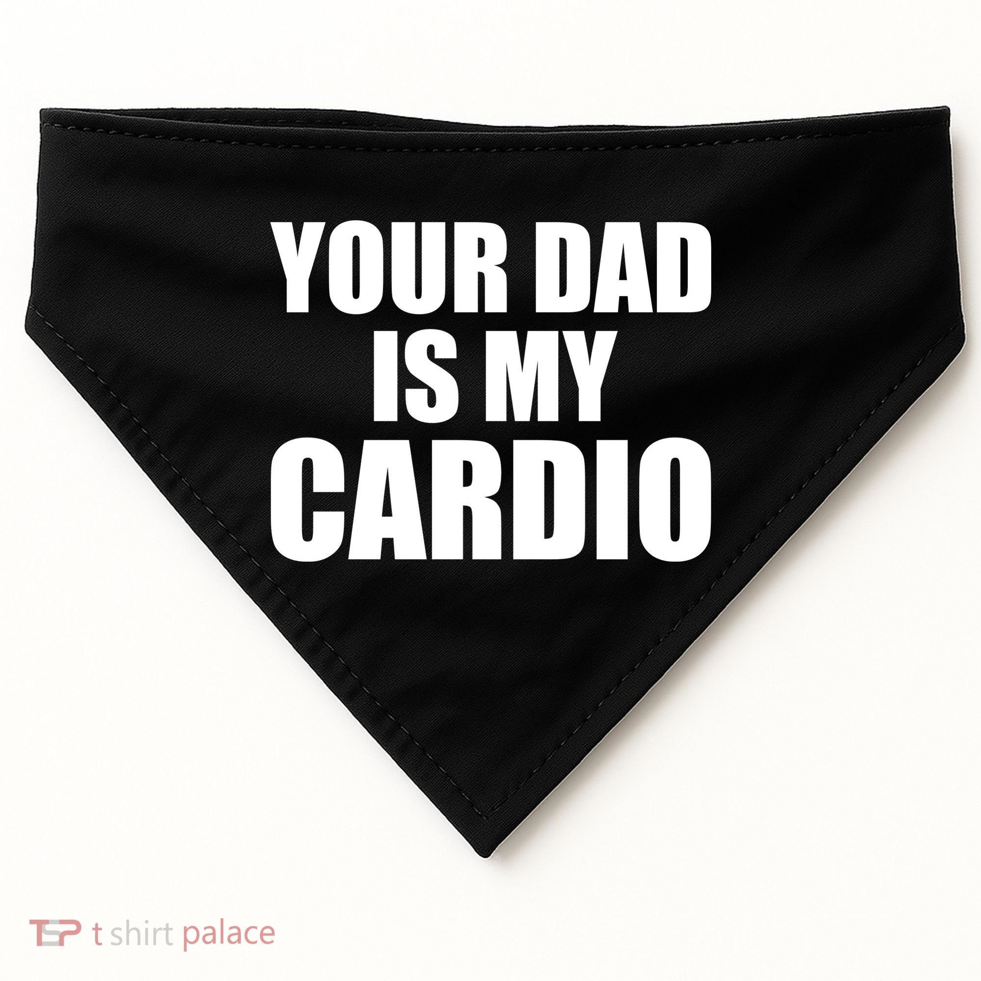 You Dad Is My Cardio USA-Made Doggie Bandana