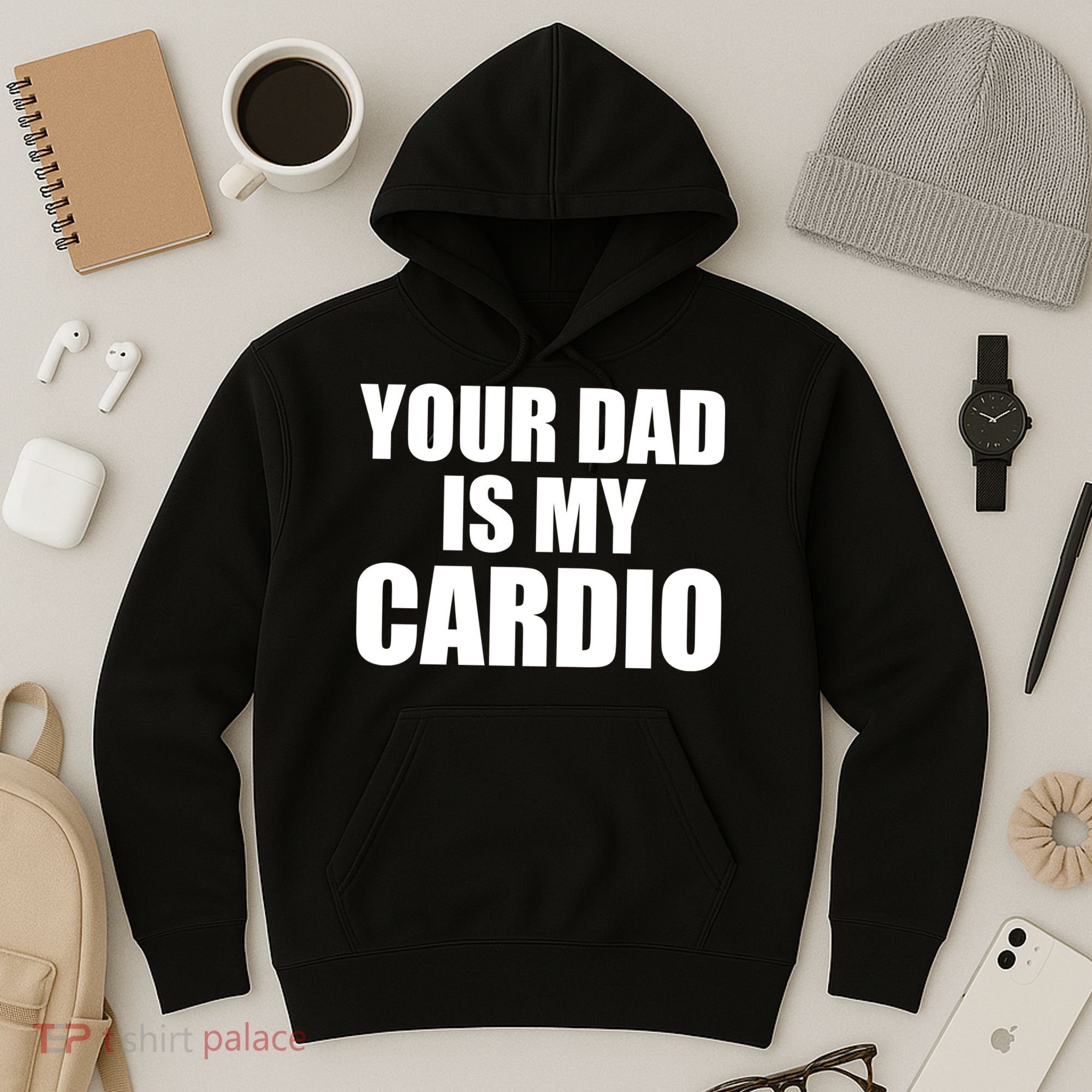 You Dad Is My Cardio Hoodie
