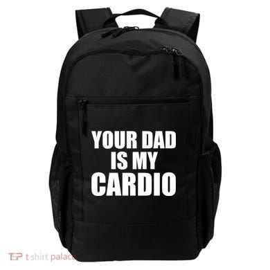 You Dad Is My Cardio Backpack