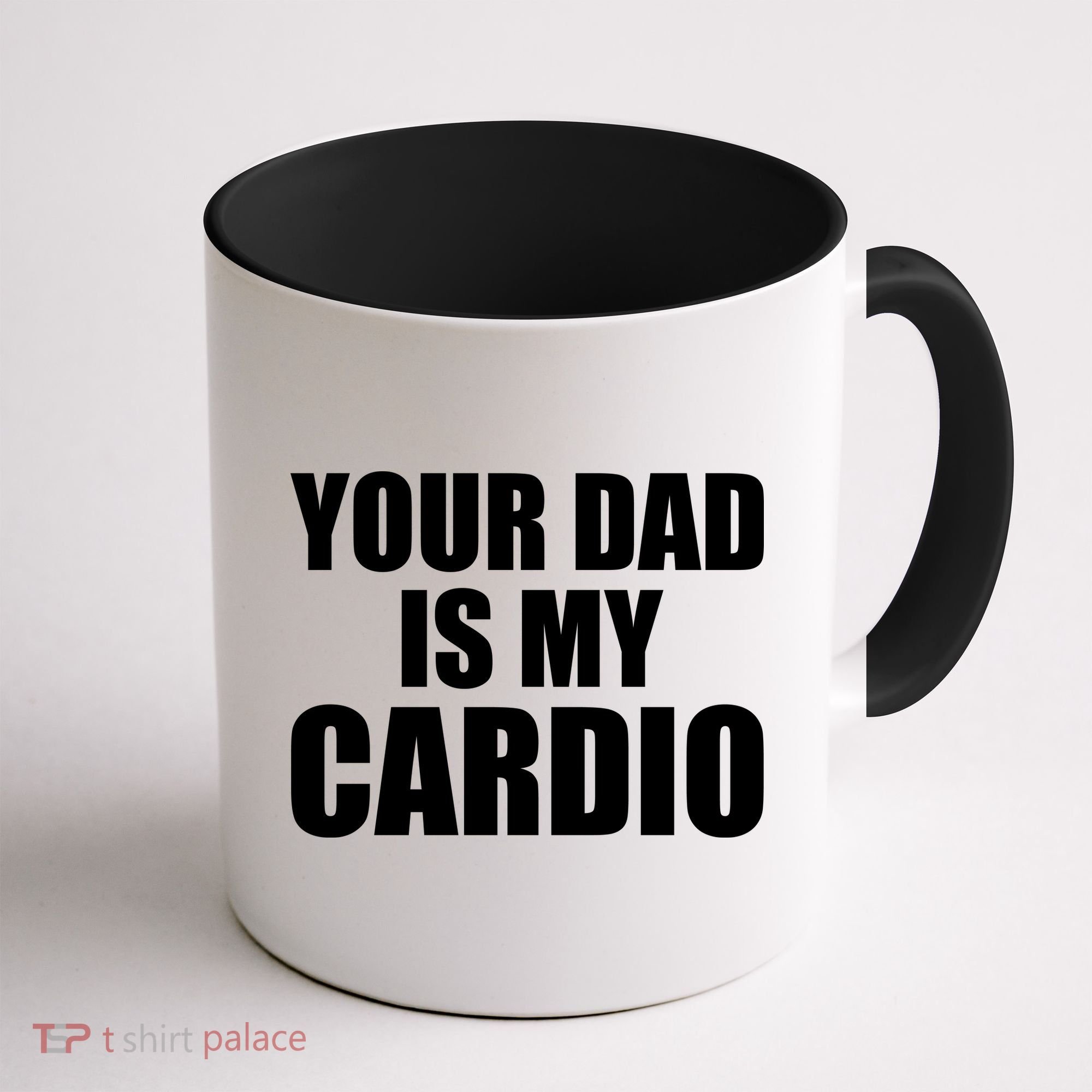 You Dad Is My Cardio Coffee Mug