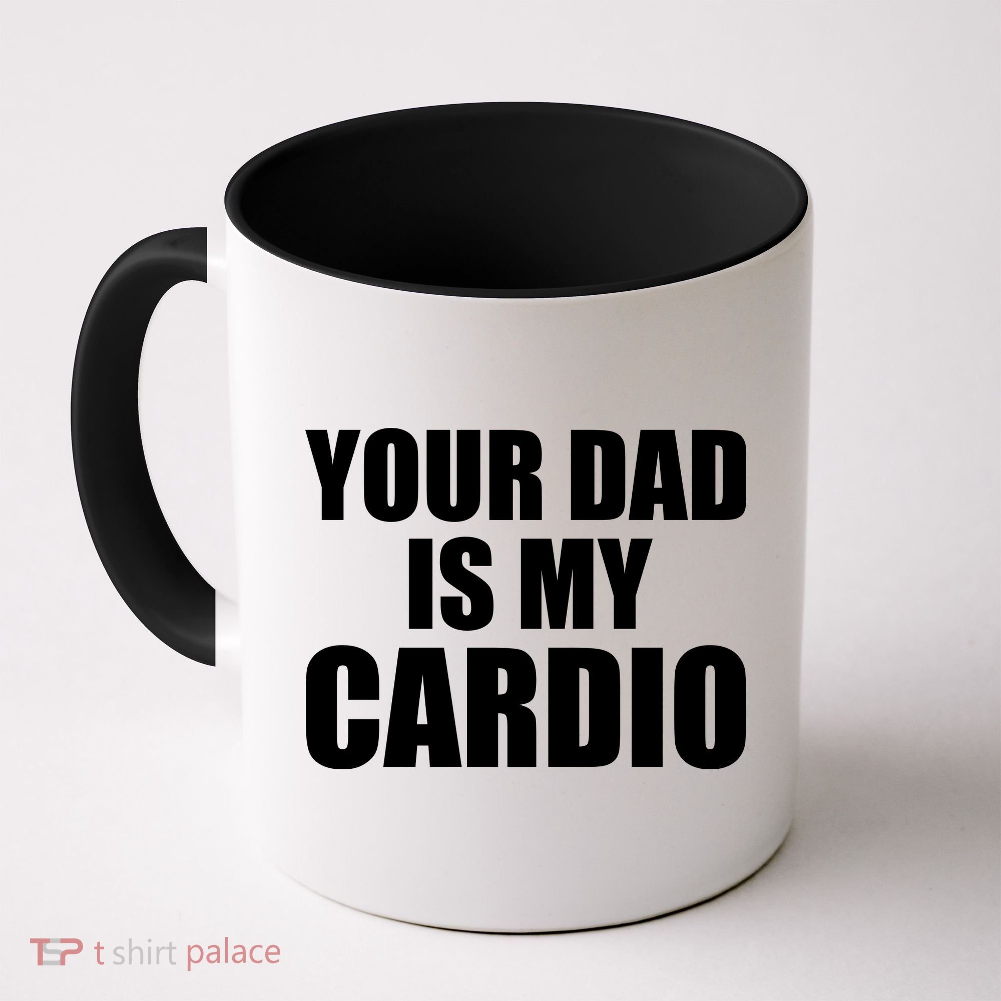You Dad Is My Cardio Coffee Mug