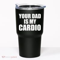 You Dad Is My Cardio Tumbler thumb 0