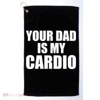 You Dad Is My Cardio Golf Towel thumb 0