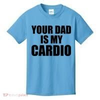 You Dad Is My Cardio Kids T-Shirt thumb 0