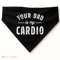 Your Dad Is My Cardio USA-Made Doggie Bandana thumb 0