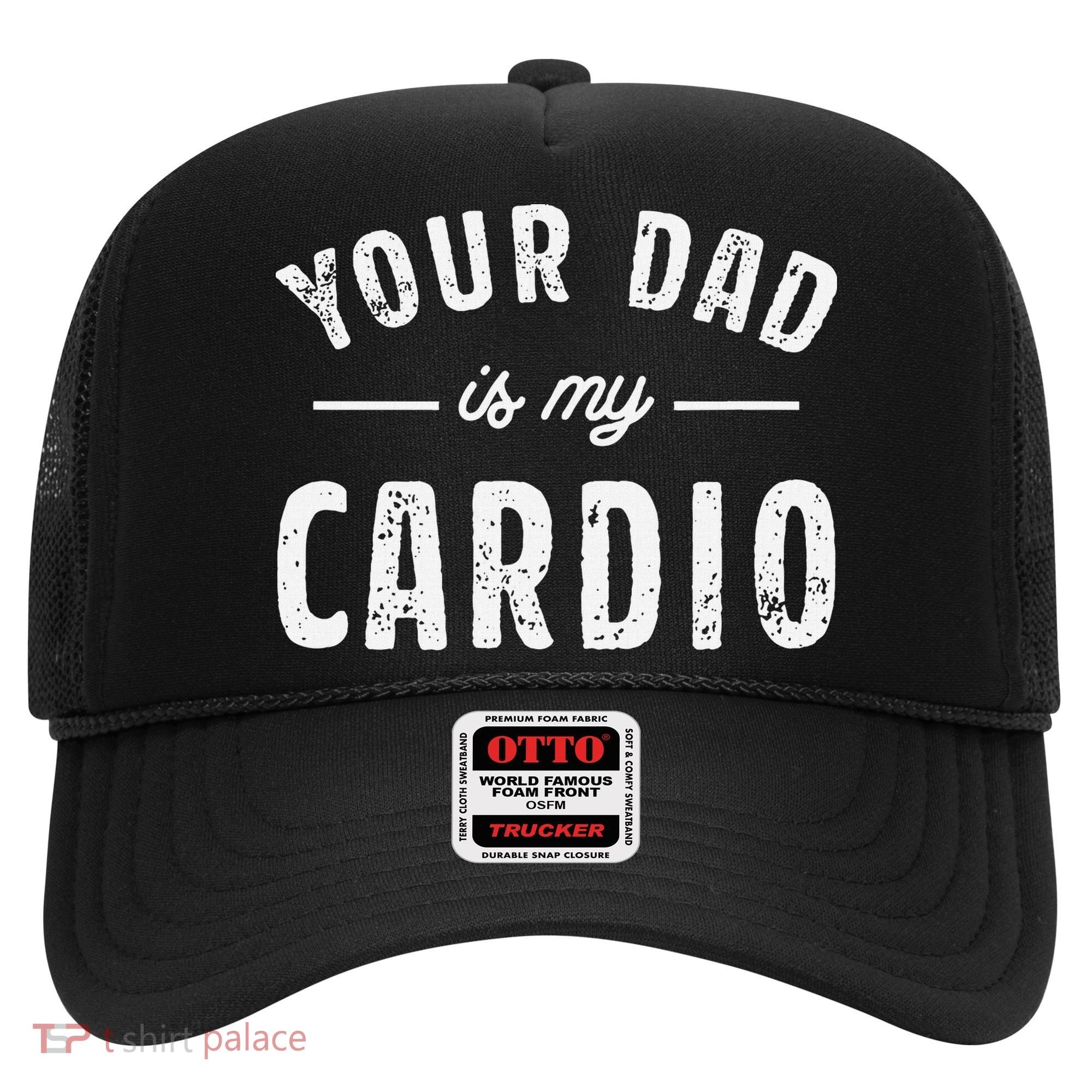 Your Dad Is My Cardio Hat