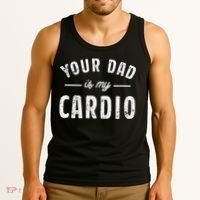 Your Dad Is My Cardio Tank Top thumb 3