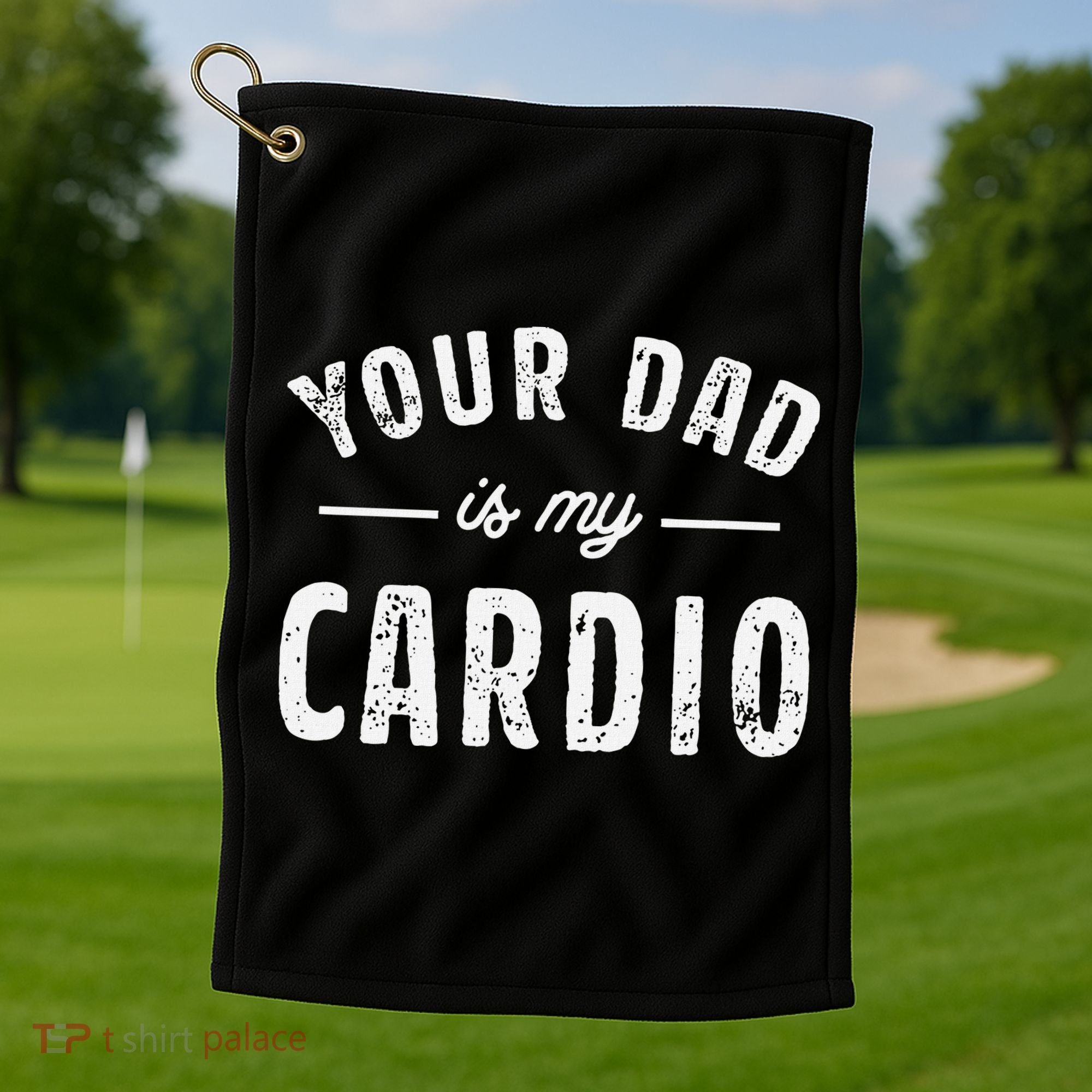 Your Dad Is My Cardio Golf Towel