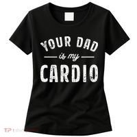 Your Dad Is My Cardio Women's T-Shirt thumb 0