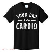 Your Dad Is My Cardio Kids T-Shirt thumb 0