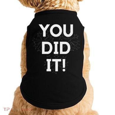 You Did It Congratulations Graduation Win Promotion Doggie Tank
