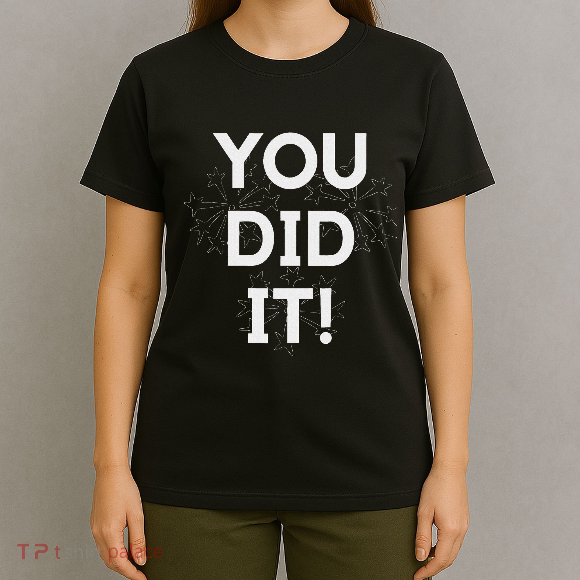 You Did It Congratulations Graduation Win Promotion T-Shirt