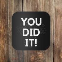 You Did It Congratulations Graduation Win Promotion Coaster thumb 0