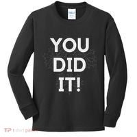 You Did It Congratulations Graduation Win Promotion Kids Long Sleeve Shirt thumb 0