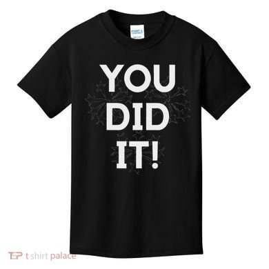 You Did It Congratulations Graduation Win Promotion Kids T-Shirt