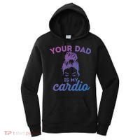 Your Dad Is My Cardio Gym Fitness Gift Women's Hoodie thumb 0