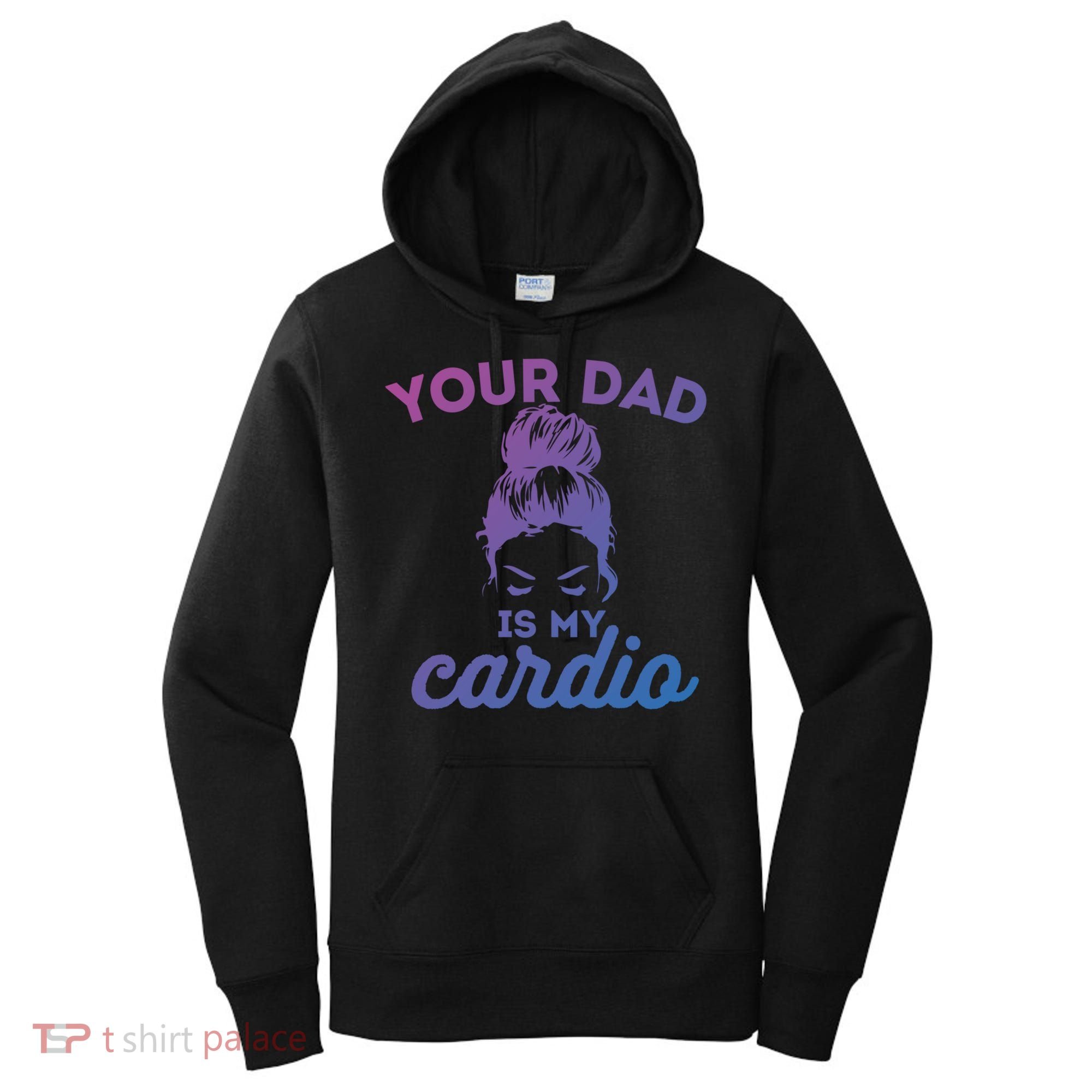 Your Dad Is My Cardio Gym Fitness Gift Women's Hoodie