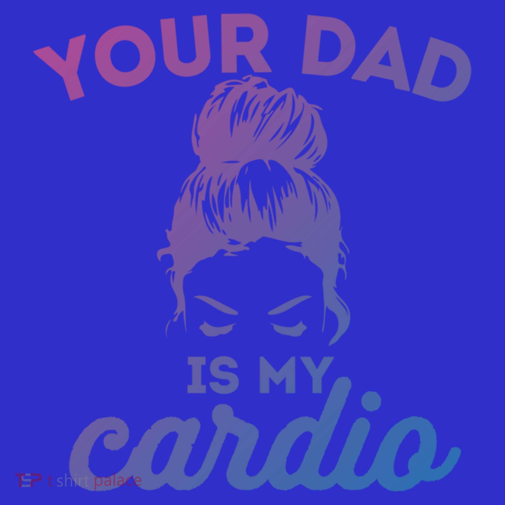 Your Dad Is My Cardio Gym Fitness Gift T-Shirt