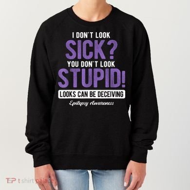 You DonT Look Stupid Epilepsy Awareness Women's Sweatshirt