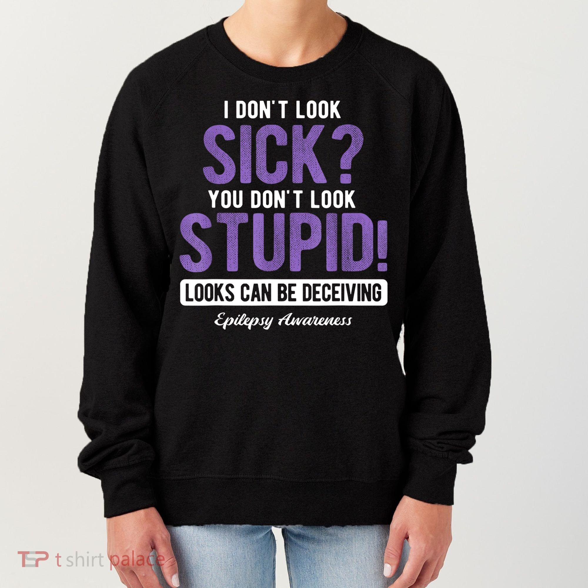 You DonT Look Stupid Epilepsy Awareness Women's Sweatshirt