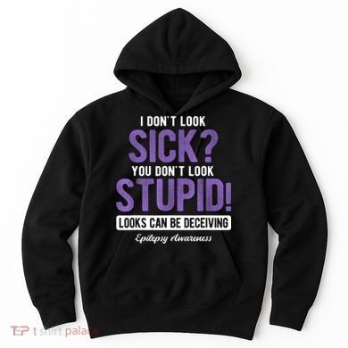 You DonT Look Stupid Epilepsy Awareness Hoodie