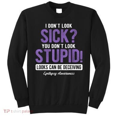 You DonT Look Stupid Epilepsy Awareness Sweatshirt