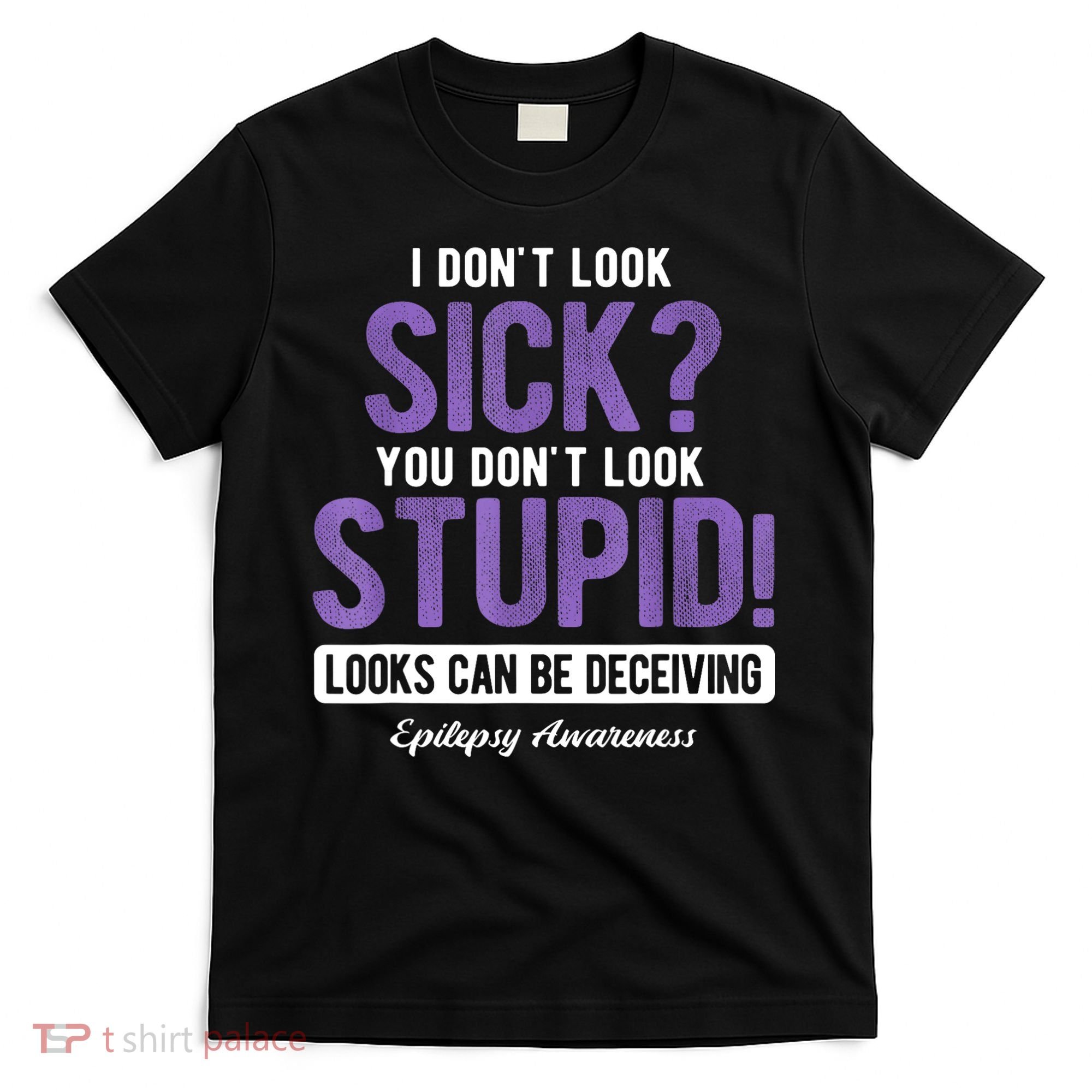 You DonT Look Stupid Epilepsy Awareness T-Shirt