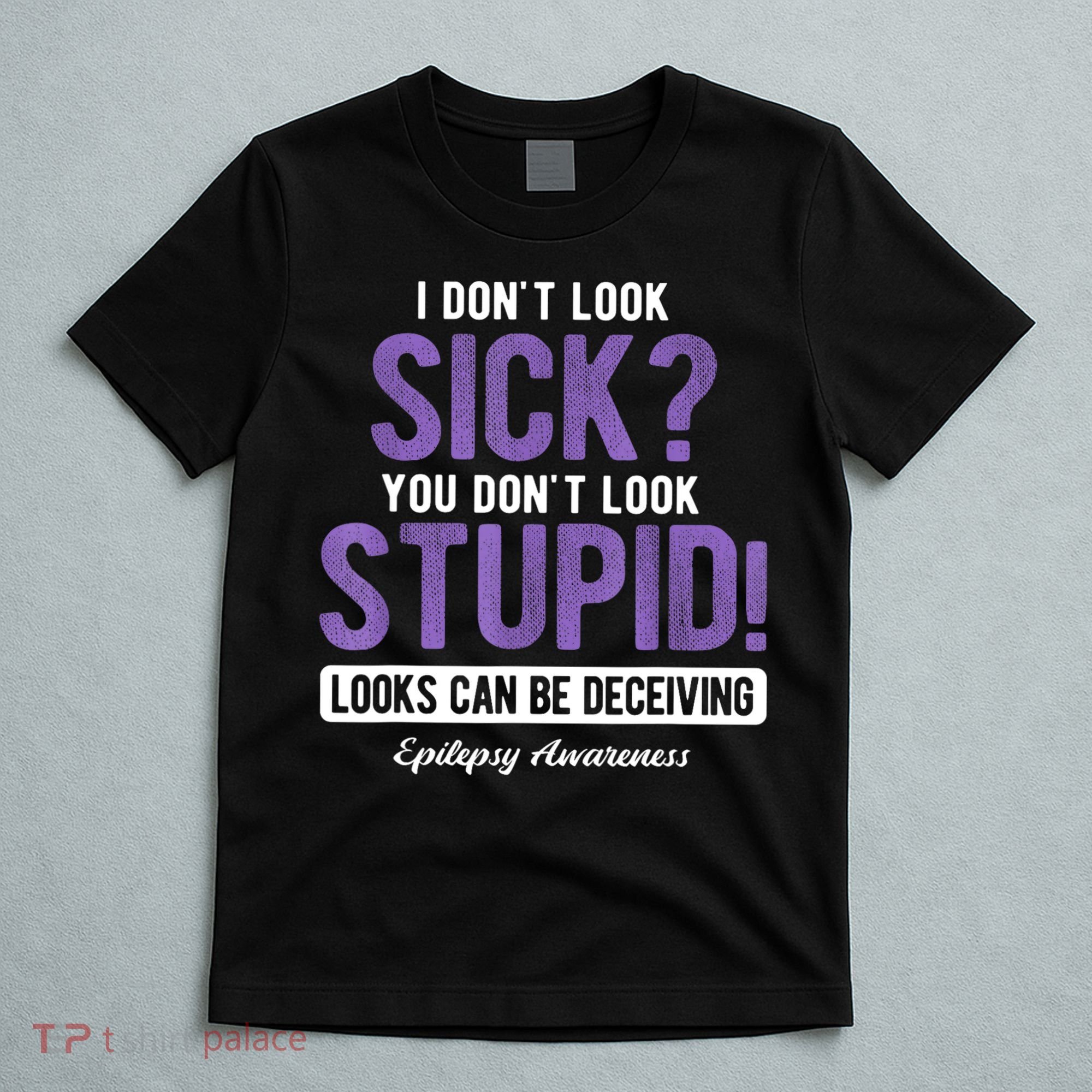 You DonT Look Stupid Epilepsy Awareness T-Shirt