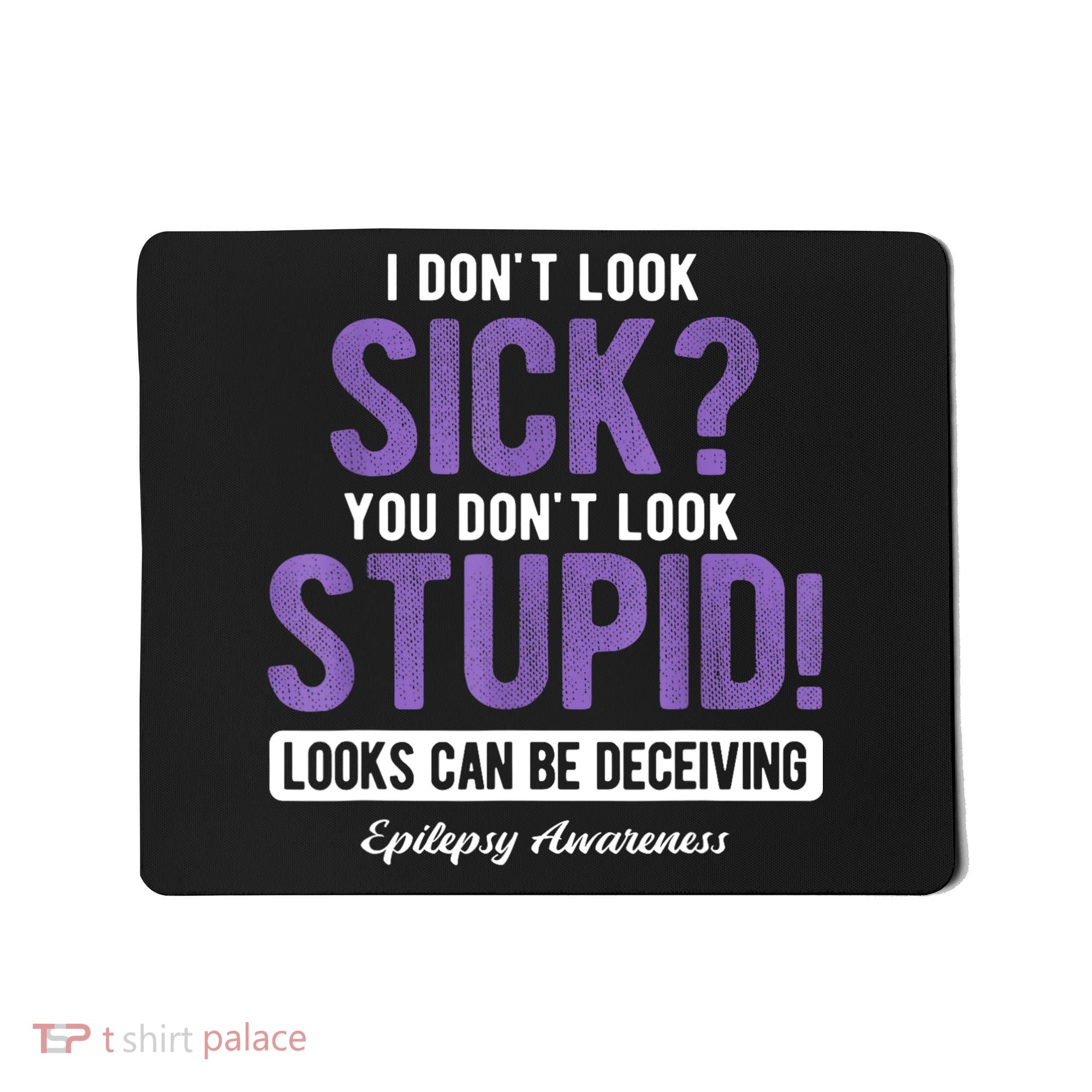 You DonT Look Stupid Epilepsy Awareness Mousepad